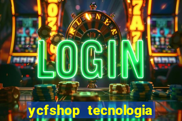 ycfshop tecnologia em ecommerce ltda jogos